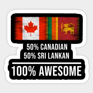 50% Canadian 50% Sri Lankan 100% Awesome - Gift for Sri Lankan Heritage From Sri Lanka Sticker